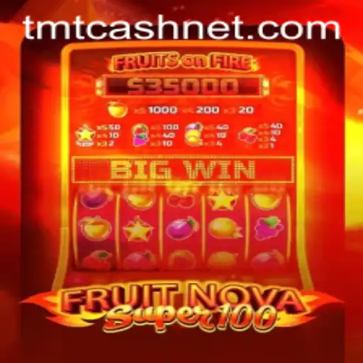 Experience the Thrill of FruitNovaSuper100: Dive into the World of TMTCash Gaming