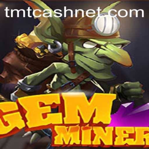 Exploring the World of GemMiner: A Deep Dive into the Game and TMTCash