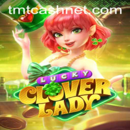 LuckyCloverLady: Explore the Enchanting World of TMTCash